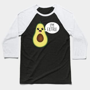 Avocado I'm Extra Guacamole Baseball T-Shirt